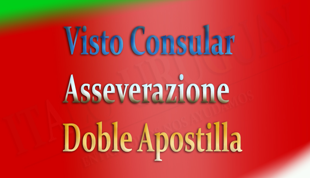 Reconocimiento de Ciudadanía Italiana en Italia: Visto Consular, Asseverazione o Doble Apostilla